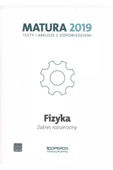 Fizyka. Matura 2019. Testy i arkusze. Zakres rozszerzony - Ewa Przysiecka, Anna Dobosz