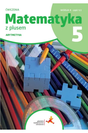 Matematyka z plusem 5. Arytmetyka. �wiczenia. Wersja B. Cz�� 1 - Ma�gorzata Dobrowolska, Stanis�aw Wojtan, Zofia Bola�ek