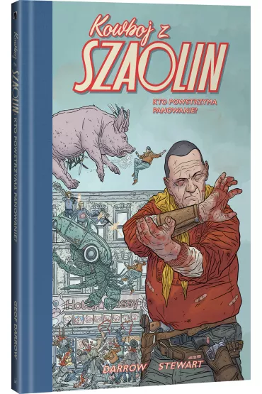 Kto powstrzyma panowanie? Kowboj z Szaolin. Tom 3 - Geof Darrow