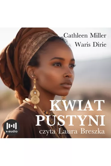 Audiobook Kwiat pustyni. Niezwyka wdrwka z szaasu nomadw do wiata wielkiej mody mp3 - Dirie Waris, Cathleen Miller
