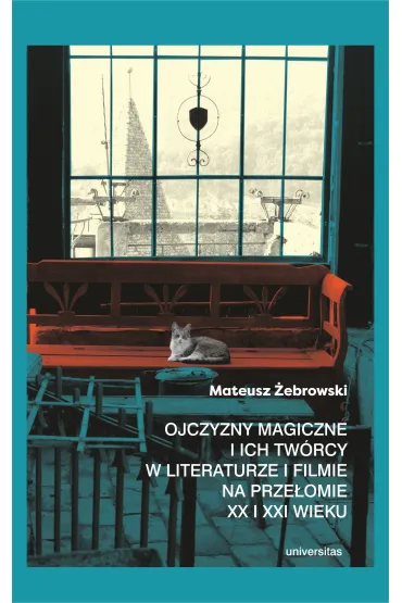 Ojczyzny magiczne i ich tw�rcy w literaturze i filmie na prze�omie XX i XXI wieku - Mateusz �ebrowski