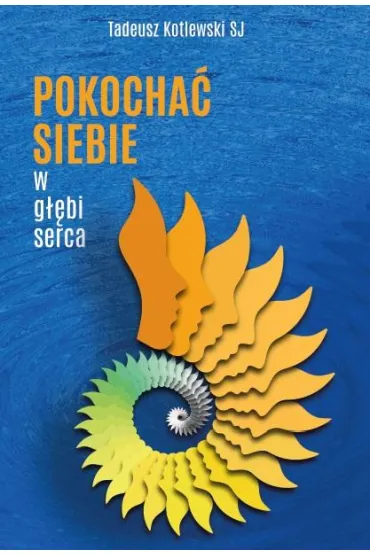 Pokocha� siebie w g��bi serca - Tadeusz Kotlewski