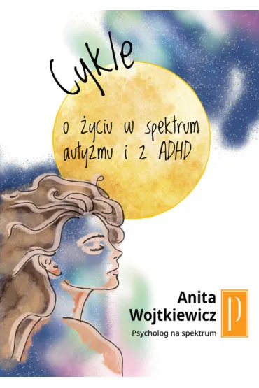 Cykle. O �yciu w spektrum i z ADHD - Anita Wojtkiewicz
