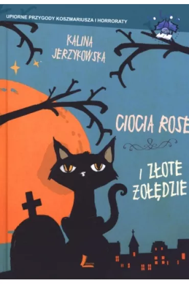 Ciocia Rose i Z�ote �o��dzie - Kalina Jerzykowska