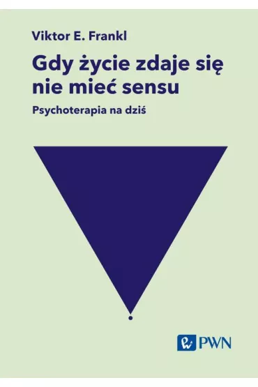 eBook Gdy �ycie zdaje si� nie mie� sensu. Psychoterapia na dzi� mobi epub - Viktor Emil Frankl