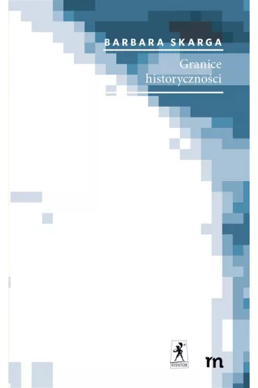 Granice historyczno�ci - Barbara Skarga