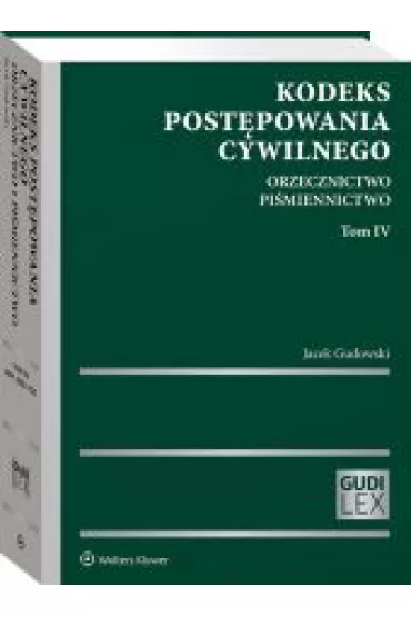 Kodeks post�powania cywilnego Orzecznictwo Tom IV. Pi�miennictwo - Jacek Gudowski
