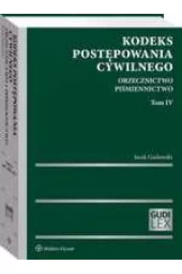 Kodeks post�powania cywilnego Orzecznictwo Tom IV. Pi�miennictwo - Jacek Gudowski
