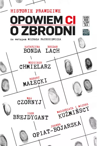 eBook Opowiem Ci o zbrodni. Historie prawdziwe. Tom 3 mobi epub - Bogdan Lach, Igor Brejdygant, Joanna Opiat-Bojarska, Katarzyna Bonda, Magorzata Kumiska, Robert Maecki, Wojciech Chmielarz, Max Czornyj