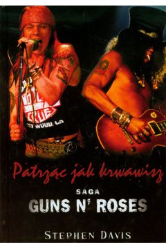 Guns N' Roses. Patrzc jak krwawisz
