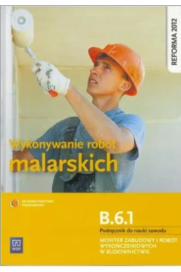 Wykonywanie rob�t malarskich. Kwalifikacja B.6.1. Podr�cznik do nauki zawodu monter zabudowy i rob�t wyko�czeniowych w budownictwie - Anna Kusina