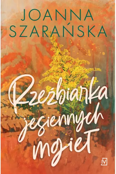 Rze�biarka jesiennych mgie�. Le�ne pejza�e. Tom 3 - Joanna Szara�ska