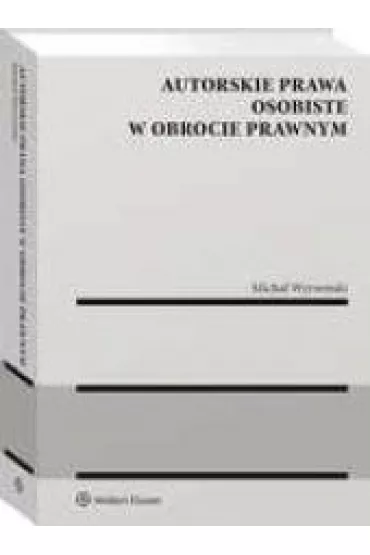 Autorskie prawa osobiste w obrocie prawnym - Micha� Wyrwi�ski