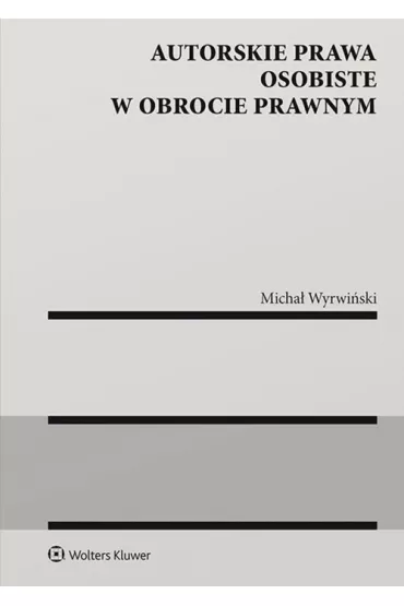 Autorskie prawa osobiste w obrocie prawnym - Micha� Wyrwi�ski