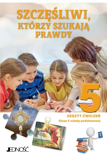 Szcz�liwi, kt�rzy szukaj� prawdy. Zeszyt �wicze� do religii dla klasy 5 szko�y podstawowej - El�bieta Kondrak, Krzysztof Mielnicki, Agnieszka S�torek