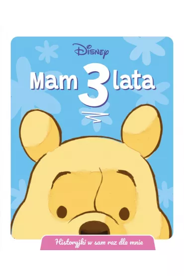 Mam 3 lata. Historyjki w sam raz dla mnie. Disney - Ewa Tarnowska
