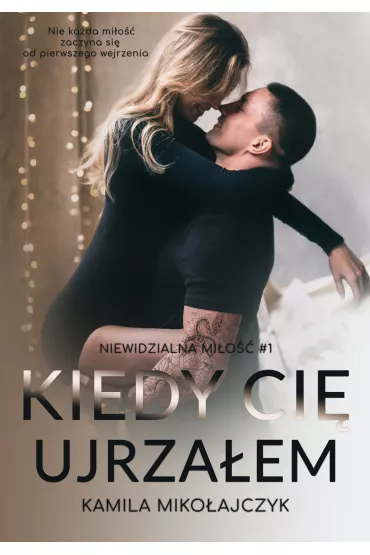 Kiedy ci� ujrza�em - Kamila Miko�ajczyk