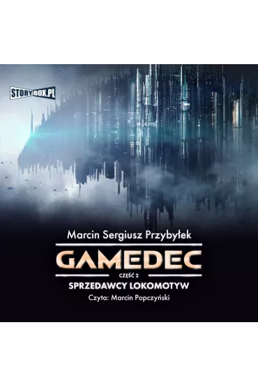 Audiobook Gamedec. Cz 2. Sprzedawcy lokomotyw mp3 - Marcin Przybyek