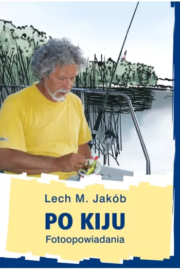 Po kiju. Fotoopowiadania - Lech M. Jak�b