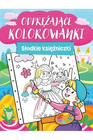 Odpr�aj�ce kolorowanki. S�odkie ksi�niczki