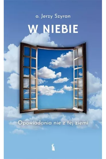 W Niebie. Opowiadania nie z tej ziemi - Jerzy Szyran
