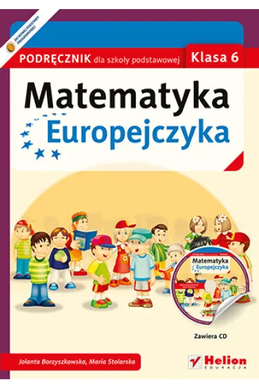Matematyka SP KL 6. Podr�cznik. Matematyka Europejczyka (2014) - Jolanta Borzyszkowska, Maria Stolarska