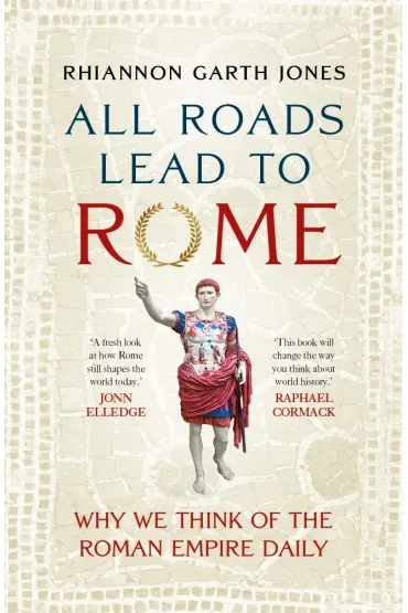 All Roads Lead to Rome - Rhiannon Garth  Jones