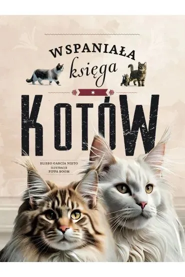 Wspania�a ksi�ga kot�w - Eliseo Garc�a Nieto, Pippa  Boom Ilustr