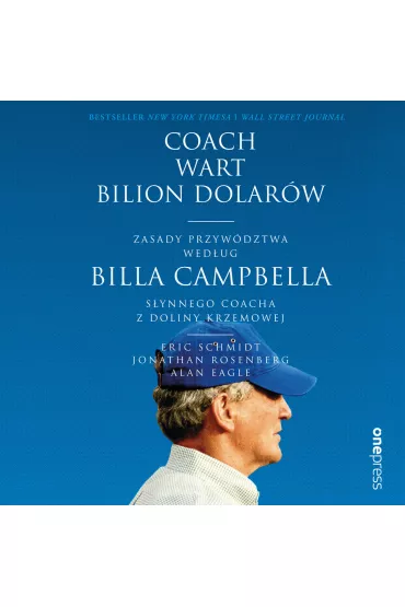 Audiobook Coach wart bilion dolar�w. Zasady przyw�dztwa wed�ug Billa Campbella, s�ynnego coacha z Doliny Krzemowej mp3 - Eric Schmidt