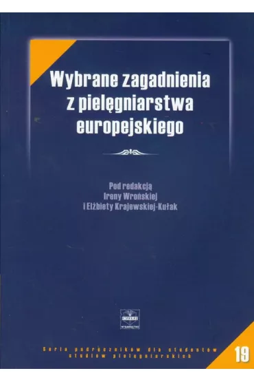 Wybrane zagadnienia z piel�gniarstwa europejskiego - El�bieta Krajewska-Ku�ak, Irena Wro�ska, El�bieta Red Krajewska-Ku�ak