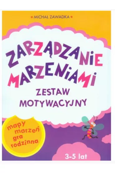 Zarz�danie Marzeniami. Zestaw motywacyjny dla dzieci 3-5 lat - Micha� Zawadka