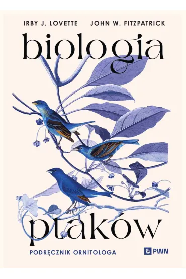 Biologia ptak�w. Podr�cznik ornitologa - J Irby Lovette, John W Fitzpatrick