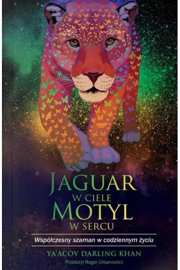 Jaguar w ciele, motyl w sercu - Ya'acov Darling Khan
