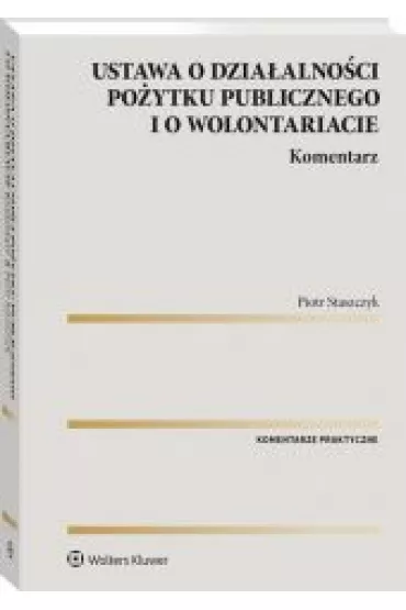 Ustawa o dzia�alno�ci po�ytku publicznego i o wolontariacie - Piotr Staszczyk