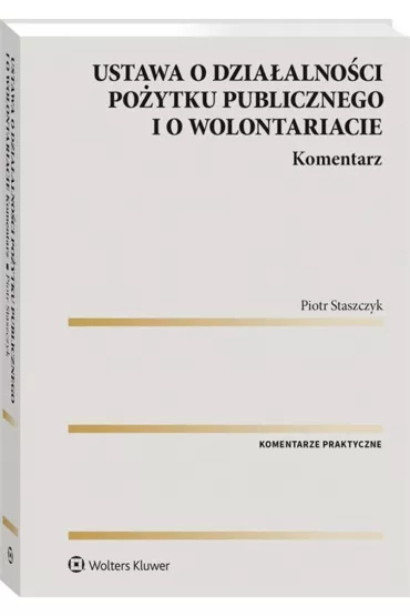 Ustawa o dzia�alno�ci po�ytku publicznego i o wolontariacie - Piotr Staszczyk