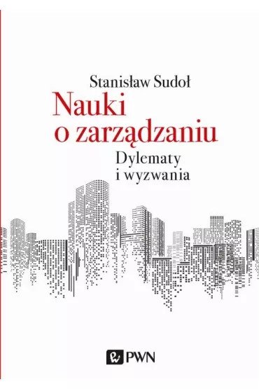 eBook Nauki o zarzdzaniu. Dylematy i wyzwania mobi epub - Stanisaw Sudo