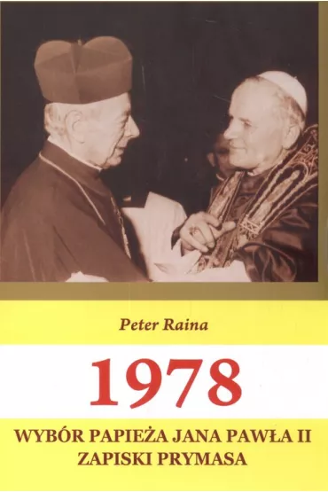 1978 Wyb�r Papie�a Jana Paw�a II. Zapiski Prymasa - Peter Raina