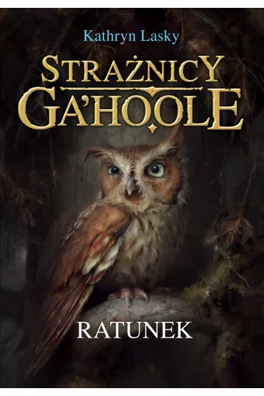 Ratunek. Stra�nicy Ga'Hoole. Tom 3 - Kathryn Lasky