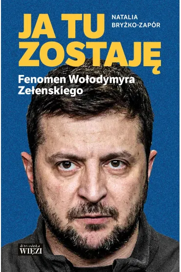 Ja tu zostaj�. Fenomen Wo�odymyra Ze�enskiego - Natalia Bry�ko-Zap�r