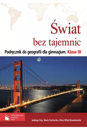 Geografia GIM KL 3. Podr�cznik. �wiat bez tajemnic (2011) - Jadwiga Kop, Maria Kucharska, Alina Witek-Nowakowska