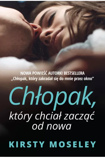 Ch�opak, kt�ry chcia� zacz�� od nowa - Kirsty Moseley