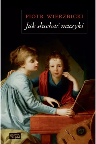 Jak s�ucha� muzyki - Piotr Wierzbicki