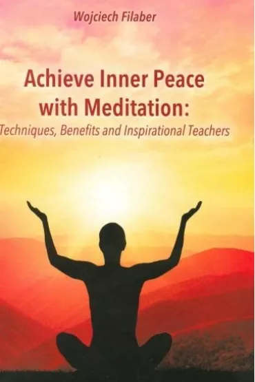 Achive Inter Peace with Meditationa - Wojciech Filaber