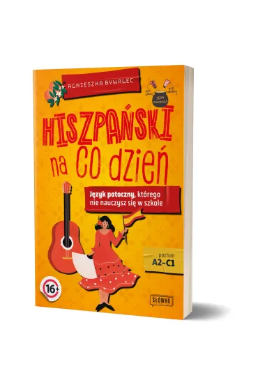 Hiszpa�ski na co dzie�. J�zyk potoczny, kt�rego nie nauczysz si� w szkole - Agnieszka Bywalec