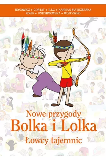 Nowe przygody Bolka i Lolka. �owcy tajemnic - Anna Onichimowska, Ewa Karwan-Jastrz�bska, Grzegorz Gortat, Jerzy Illg, Maciej Wojtyszko, Rafa� Kosik, Wojciech Bonowicz