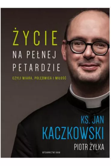 Jan Kaczkowski. �ycie na pe�nej petardzie - Jan Kaczkowski, Piotr �y�ka