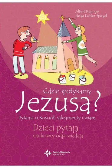 Gdzie spotykamy Jezusa? Pytania o ko�ci�, sakramenty i wiar� - Albert Biesinger, Kohler-Spiegel Helga