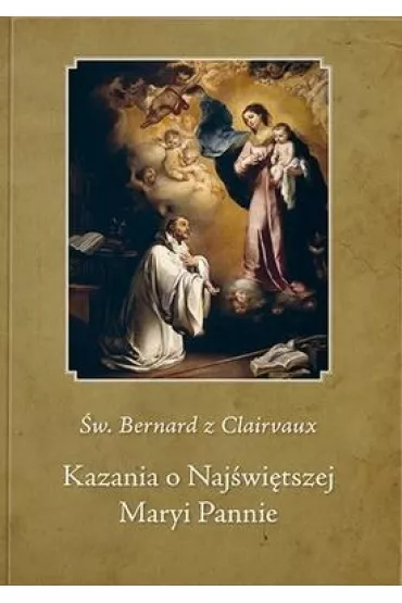 Kazania o naj�wi�tszej Maryi Pannie - Bernard  �w Clairvaux