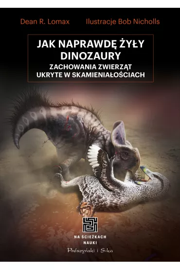 JAK NAPRAWD� �Y�Y DINOZAURY - Dr Dean R Lomax