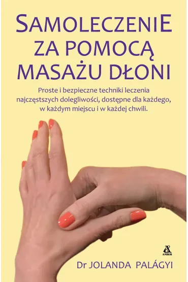 Samoleczenie za pomoc� masa�u d�oni - Jolanda Palagyi